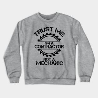 Trust me, I'm a Contractor, not a Mechanic, design with sawblade Crewneck Sweatshirt